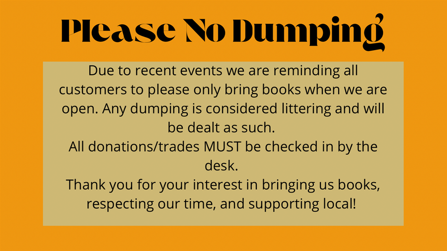 Please no dumping: Please only bring books when we are open. Thank you for your support!
